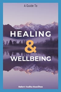 A Guide to Healing & Wellbeing by Robert Sudha Hamilton