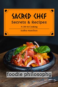 Sacred Chef Secrets & Recipes by Sudha Hamilton